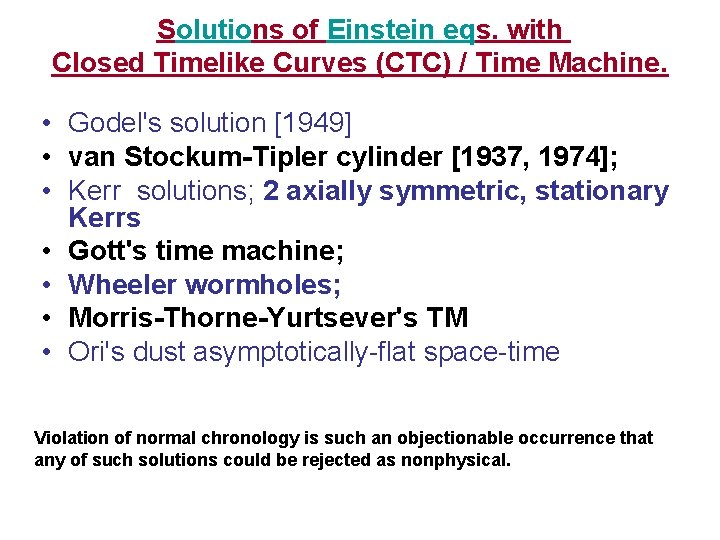 Solutions of Einstein eqs. with Closed Timelike Curves (CTC) / Time Machine. • Godel's