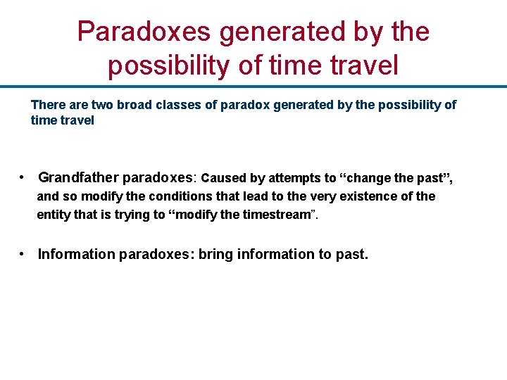 Paradoxes generated by the possibility of time travel There are two broad classes of