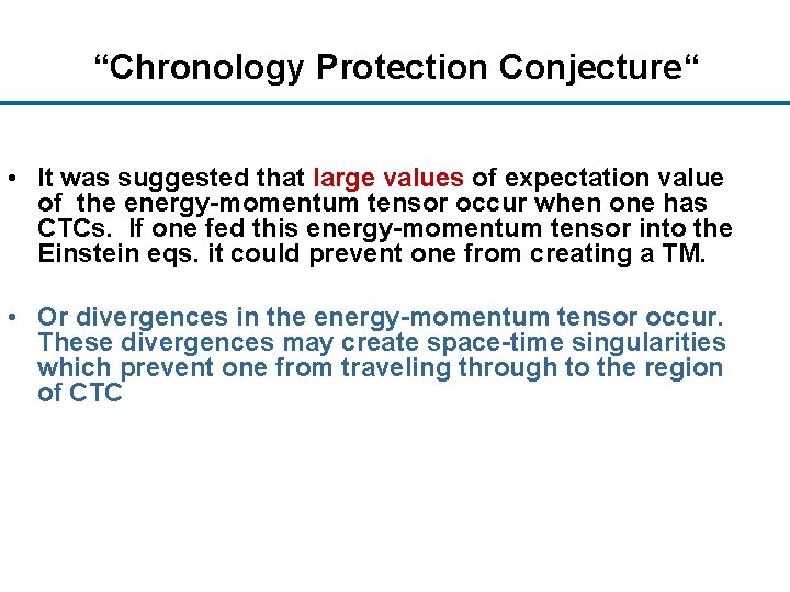 “Chronology Protection Conjecture“ • It was suggested that large values of expectation value of