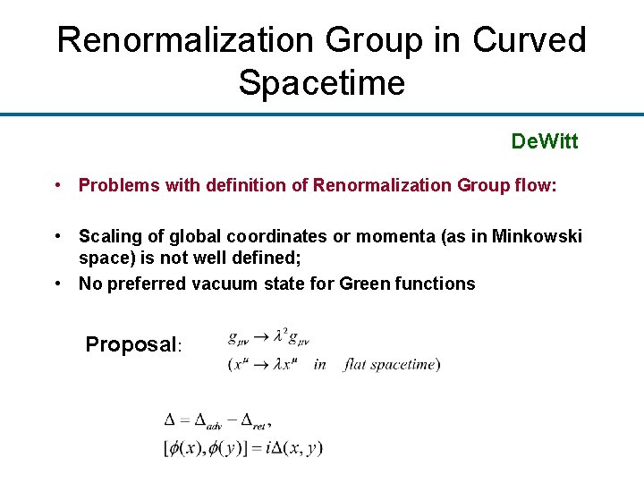 Renormalization Group in Curved Spacetime De. Witt • Problems with definition of Renormalization Group