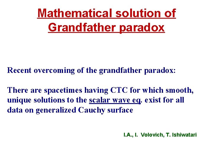 Mathematical solution of Grandfather paradox Recent overcoming of the grandfather paradox: There are spacetimes