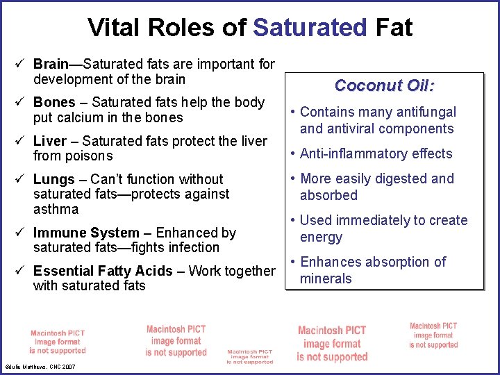 Vital Roles of Saturated Fat ü Brain—Saturated fats are important for development of the