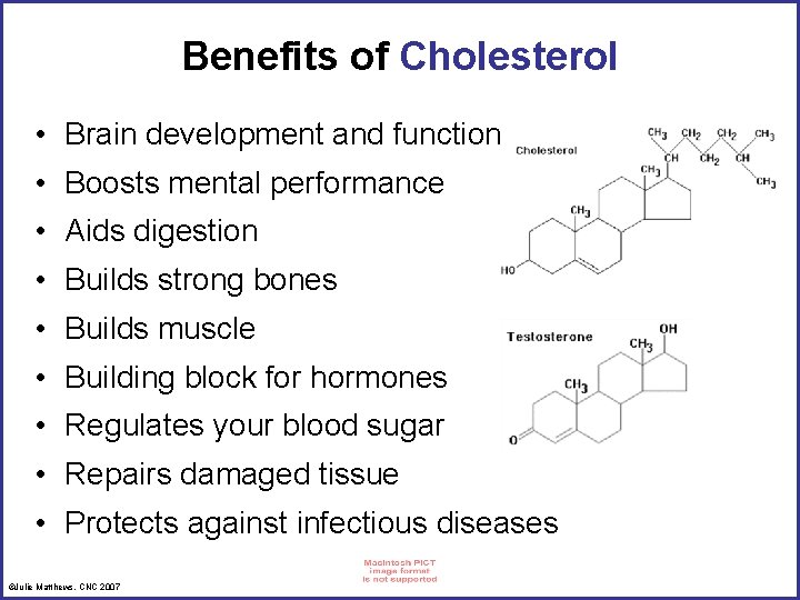 Benefits of Cholesterol • Brain development and function • Boosts mental performance • Aids