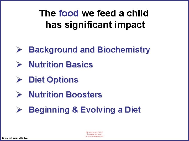 The food we feed a child has significant impact Ø Background and Biochemistry Ø