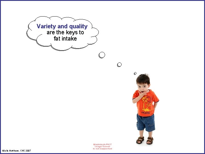 Variety and quality are the keys to fat intake ©Julie Matthews, CNC 2007 