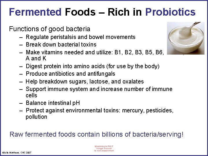Fermented Foods – Rich in Probiotics Functions of good bacteria – Regulate peristalsis and