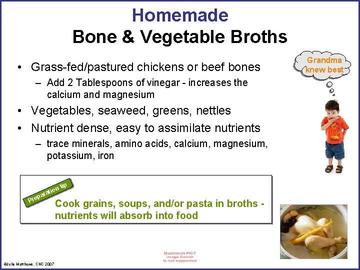 Homemade Bone & Vegetable Broths • Grass-fed/pastured chickens or beef bones – Add 2