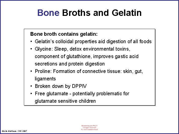 Bone Broths and Gelatin Bone broth contains gelatin: • Gelatin’s colloidal properties aid digestion