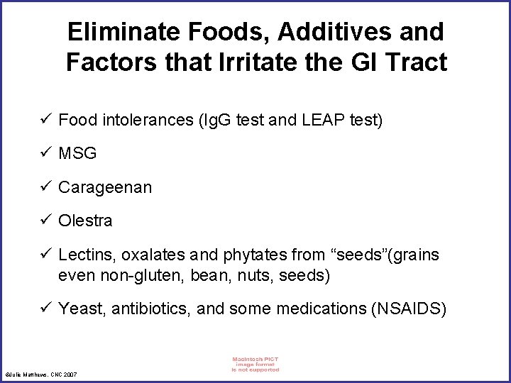 Eliminate Foods, Additives and Factors that Irritate the GI Tract ü Food intolerances (Ig.