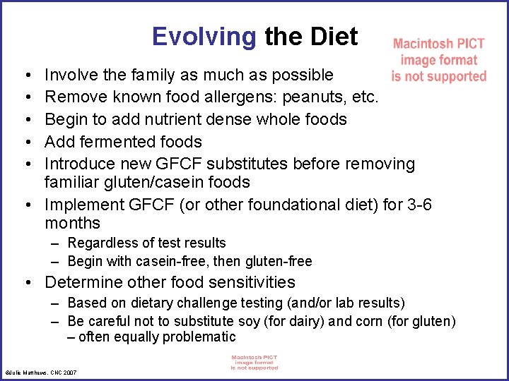 Evolving the Diet • • • Involve the family as much as possible Remove