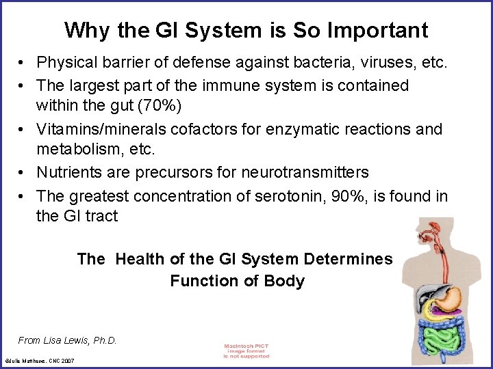 Why the GI System is So Important • Physical barrier of defense against bacteria,