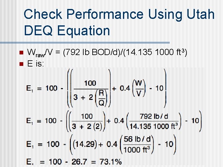 Check Performance Using Utah DEQ Equation n n Wraw/V = (792 lb BOD/d)/(14. 135 Check Performance Using Utah DEQ Equation n n Wraw/V = (792 lb BOD/d)/(14. 135