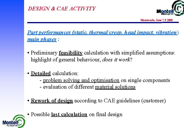 DESIGN & CAE ACTIVITY Montecarlo, June 7 -9 2000 Part performances (static, thermal/creep, head