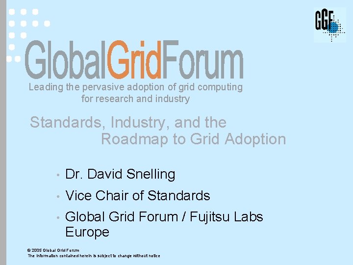 Leading the pervasive adoption of grid computing for research and industry Standards, Industry, and