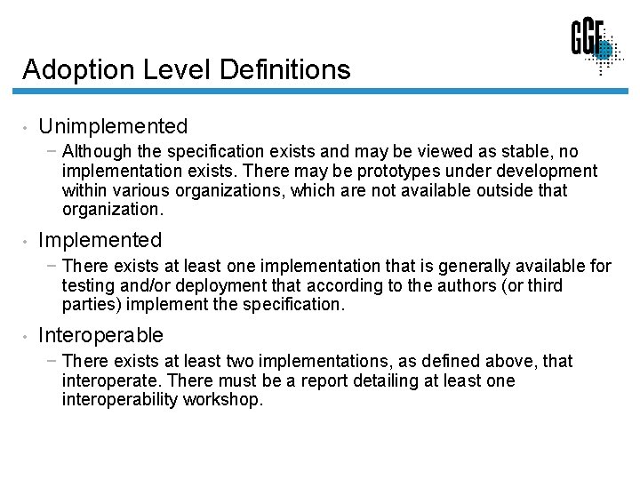 Adoption Level Definitions • Unimplemented − Although the specification exists and may be viewed