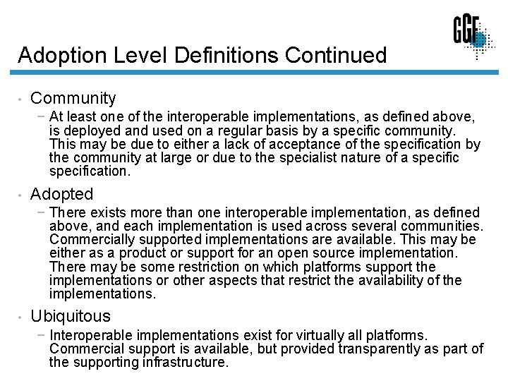 Adoption Level Definitions Continued • Community − At least one of the interoperable implementations,