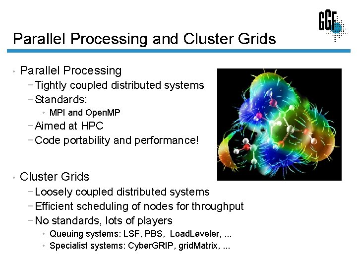 Parallel Processing and Cluster Grids • Parallel Processing − Tightly coupled distributed systems −