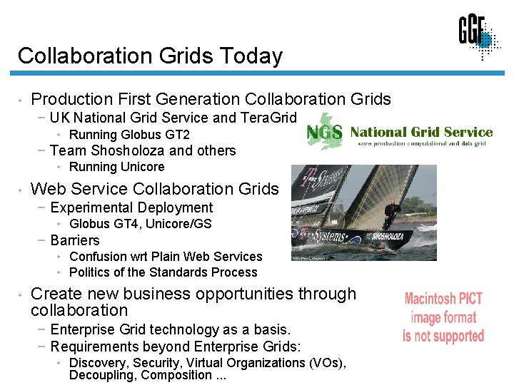 Collaboration Grids Today • Production First Generation Collaboration Grids − UK National Grid Service