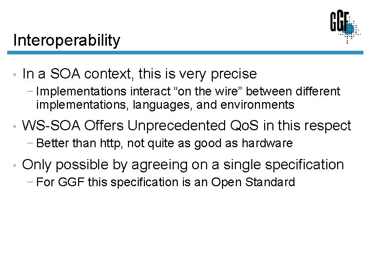 Interoperability • In a SOA context, this is very precise − Implementations interact “on