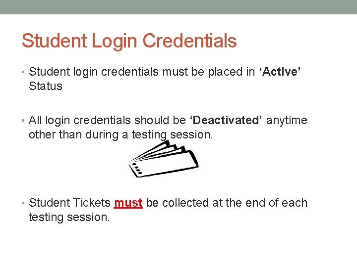 Student Login Credentials • Student login credentials must be placed in ‘Active’ Status •