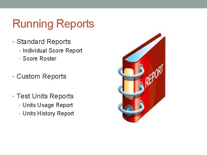 Running Reports • Standard Reports • Individual Score Report • Score Roster • Custom