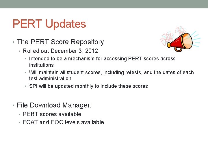 PERT Updates • The PERT Score Repository • Rolled out December 3, 2012 •