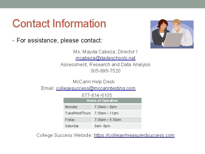 Contact Information • For assistance, please contact: Ms. Mayda Cabeza, Director I mcabeza@dadeschools. net