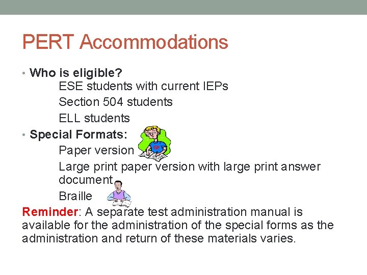 PERT Accommodations • Who is eligible? ESE students with current IEPs Section 504 students