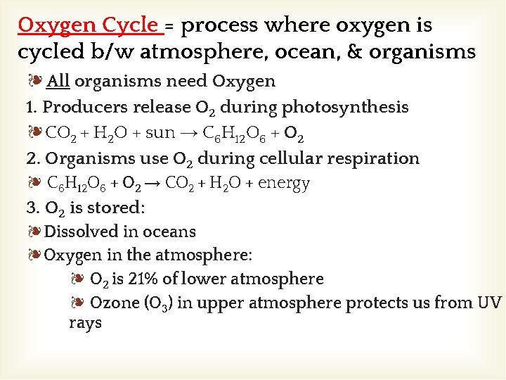 Oxygen Cycle = process where oxygen is cycled b/w atmosphere, ocean, & organisms ❧