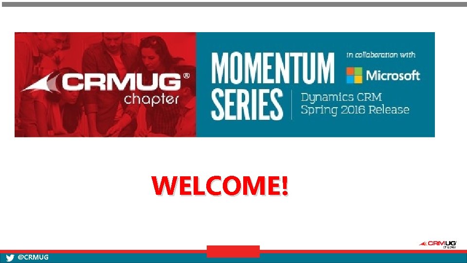 WELCOME! @CRMUG 