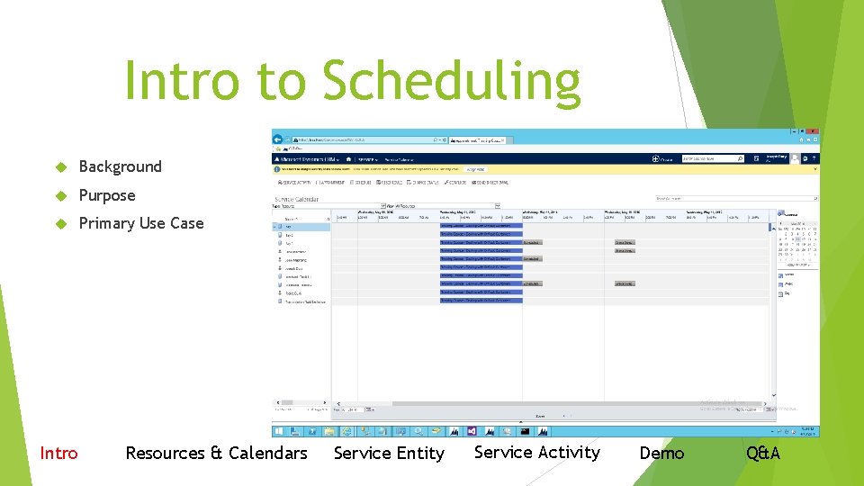 Intro to Scheduling Background Purpose Primary Use Case Intro Resources & Calendars Service Entity