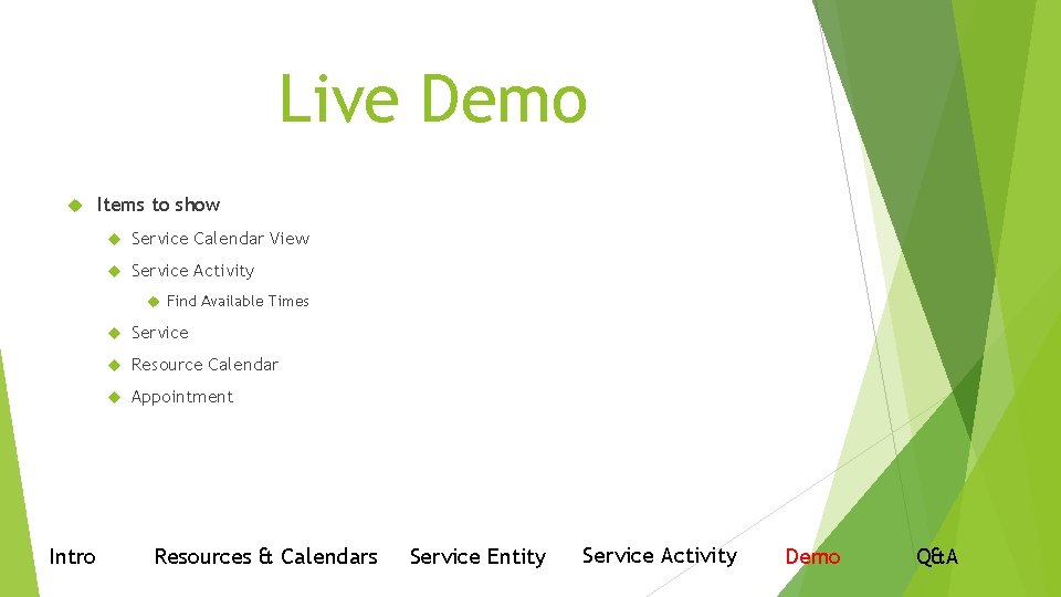 Live Demo Items to show Service Calendar View Service Activity Find Available Times Intro