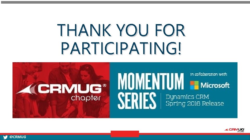 THANK YOU FOR PARTICIPATING! @CRMUG 