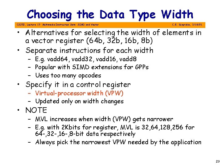 Choosing the Data Type Width CS 252, Lecture 15: Multimedia Instruction Sets: SIMD and