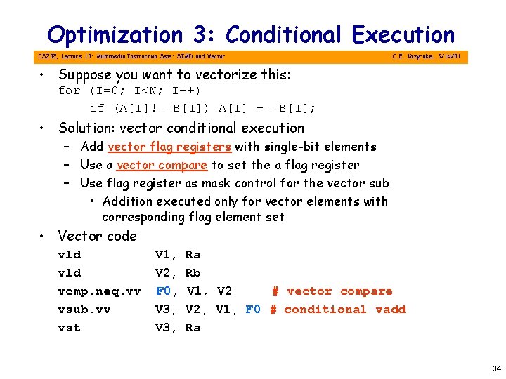 Optimization 3: Conditional Execution CS 252, Lecture 15: Multimedia Instruction Sets: SIMD and Vector