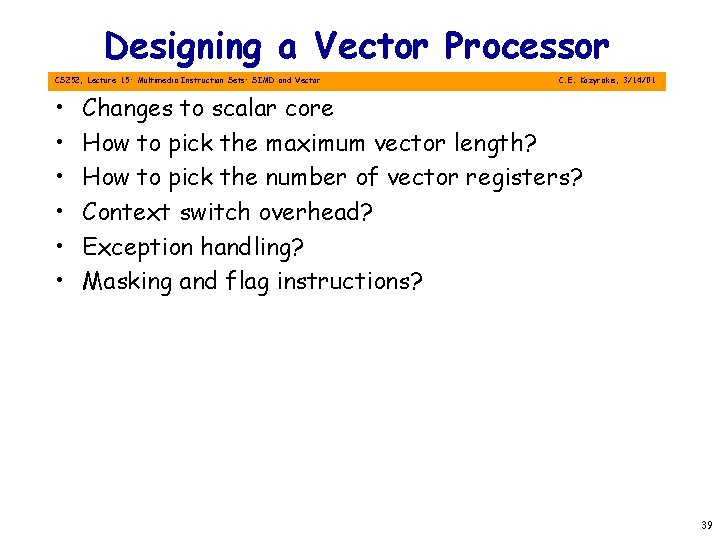 Designing a Vector Processor CS 252, Lecture 15: Multimedia Instruction Sets: SIMD and Vector