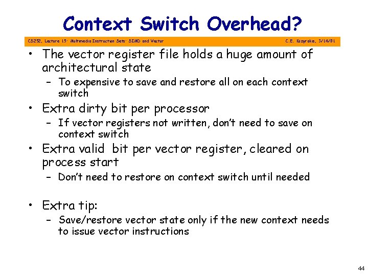 Context Switch Overhead? CS 252, Lecture 15: Multimedia Instruction Sets: SIMD and Vector C.