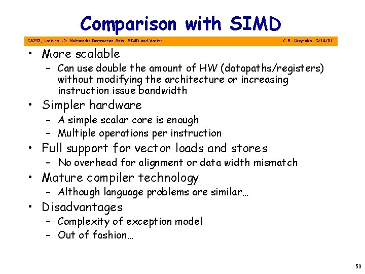 Comparison with SIMD CS 252, Lecture 15: Multimedia Instruction Sets: SIMD and Vector C.