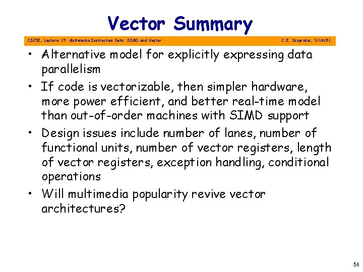 Vector Summary CS 252, Lecture 15: Multimedia Instruction Sets: SIMD and Vector C. E.