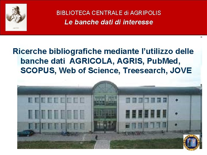 BIBLIOTECA CENTRALE di AGRIPOLIS Le banche dati di interesse Ricerche bibliografiche mediante l’utilizzo delle