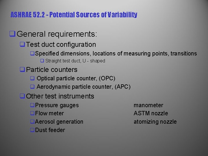ASHRAE 52. 2 - Potential Sources of Variability q General requirements: q. Test duct