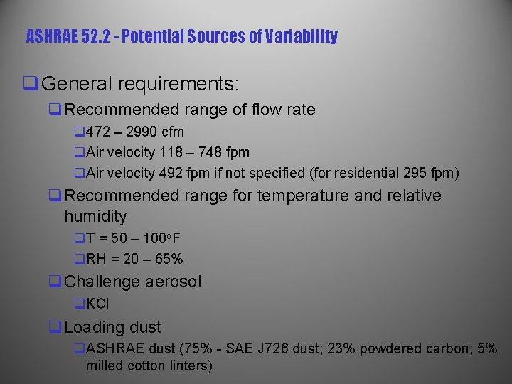 ASHRAE 52. 2 - Potential Sources of Variability q General requirements: q. Recommended range