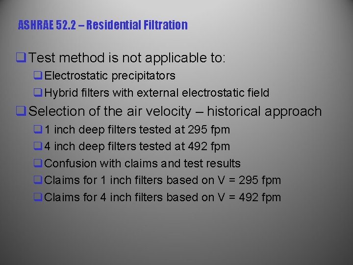 ASHRAE 52. 2 – Residential Filtration q Test method is not applicable to: q.