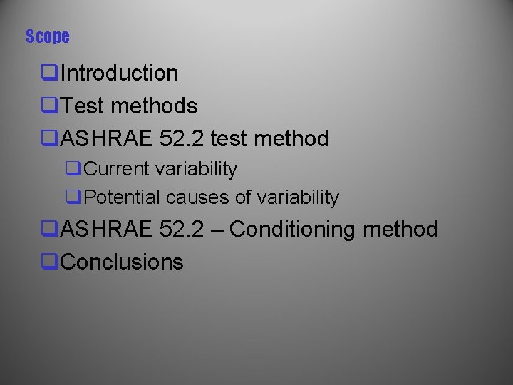 Scope q. Introduction q. Test methods q. ASHRAE 52. 2 test method q. Current