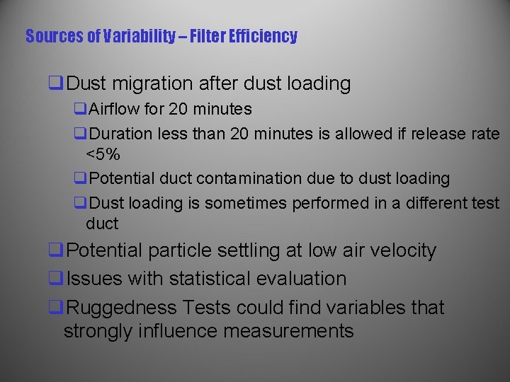 Sources of Variability – Filter Efficiency q. Dust migration after dust loading q. Airflow