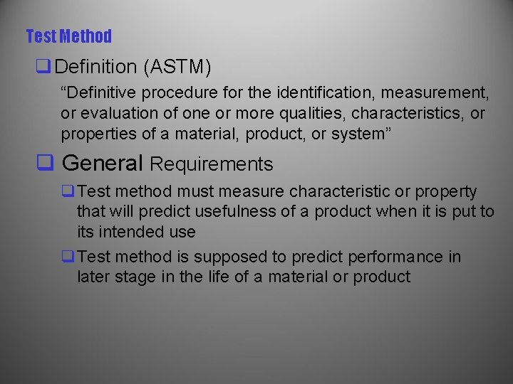 Test Method q Definition (ASTM) “Definitive procedure for the identification, measurement, or evaluation of