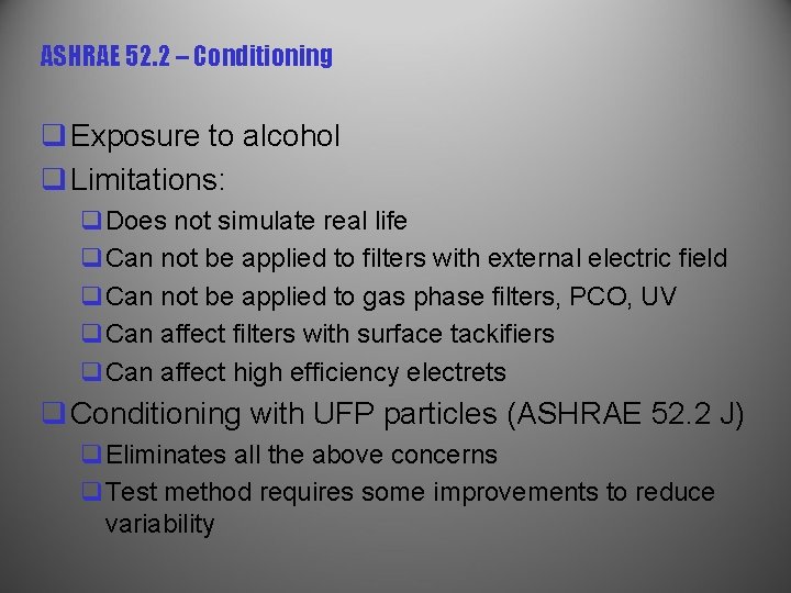 ASHRAE 52. 2 – Conditioning q Exposure to alcohol q Limitations: q. Does not