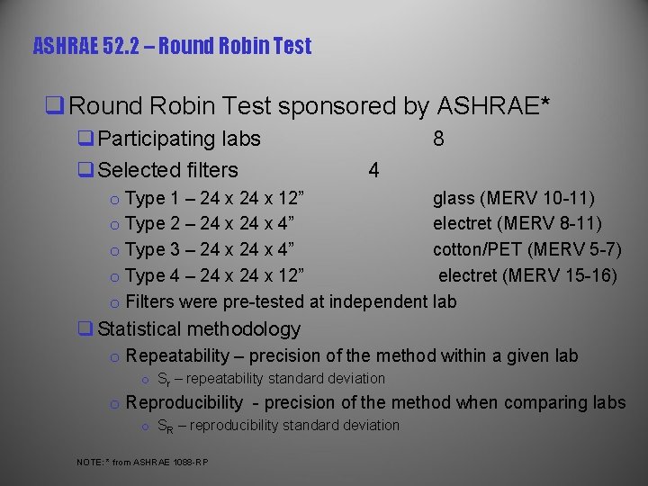 ASHRAE 52. 2 – Round Robin Test q Round Robin Test sponsored by ASHRAE*