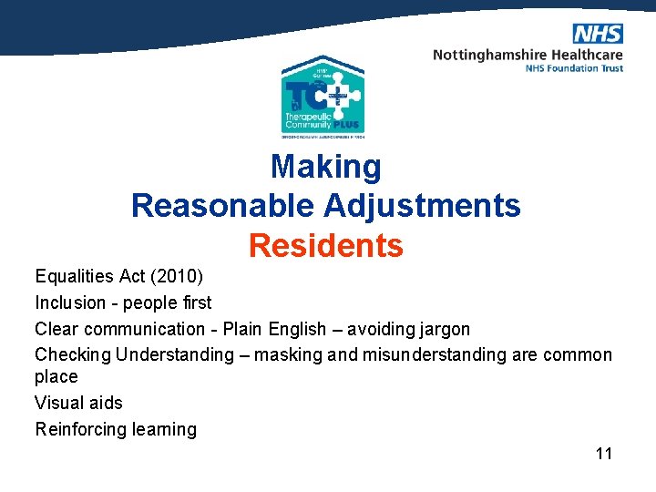 Making Reasonable Adjustments Residents Equalities Act (2010) Inclusion - people first Clear communication -