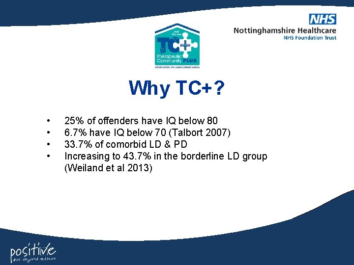 Why TC+? • • 25% of offenders have IQ below 80 6. 7% have